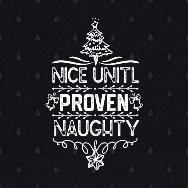 Nice Unitl Proven Naughty - Funny Family Christmas Group Matching by KAVA-X